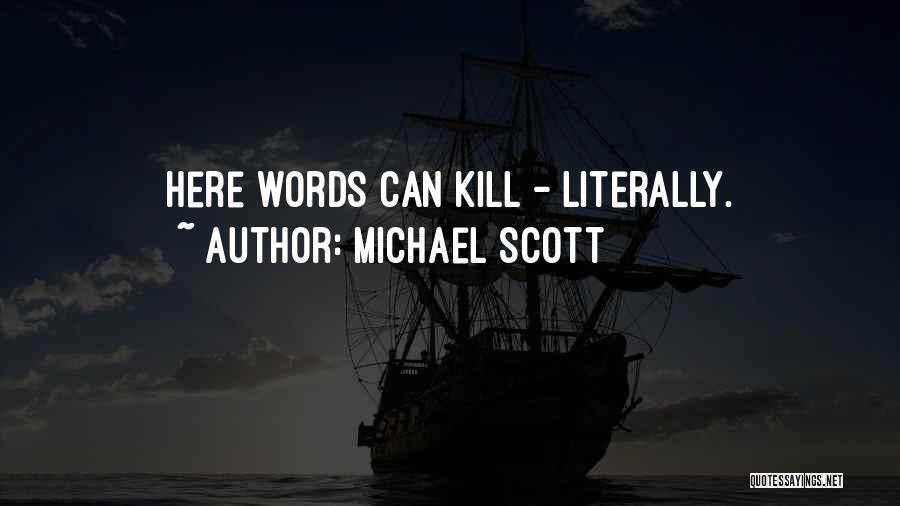 Michael Scott Quotes: Here Words Can Kill - Literally.