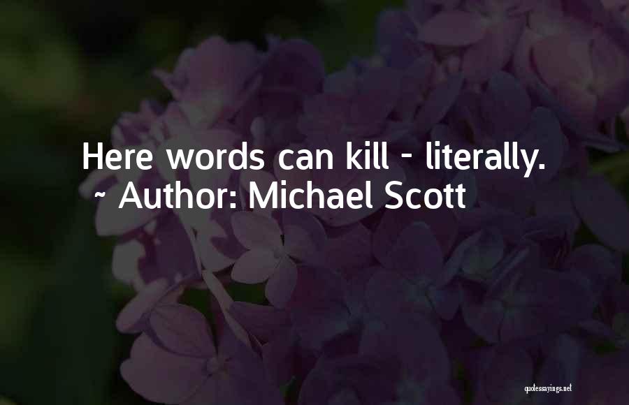 Michael Scott Quotes: Here Words Can Kill - Literally.