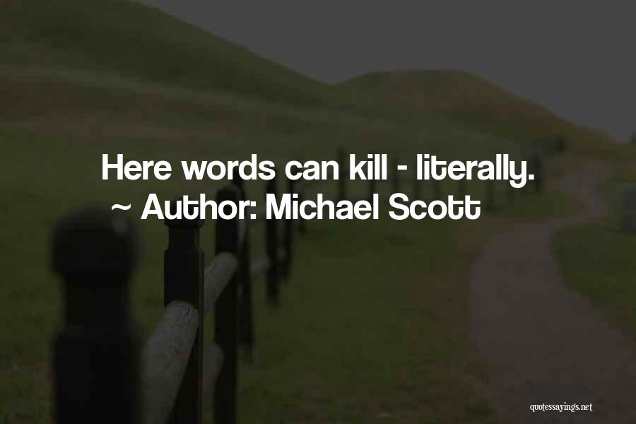Michael Scott Quotes: Here Words Can Kill - Literally.