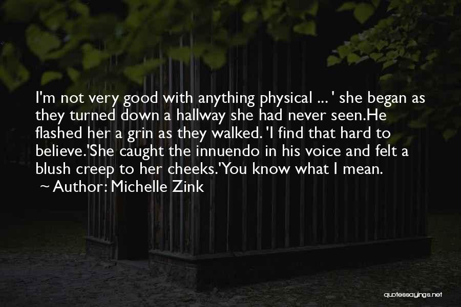 Michelle Zink Quotes: I'm Not Very Good With Anything Physical ... ' She Began As They Turned Down A Hallway She Had Never