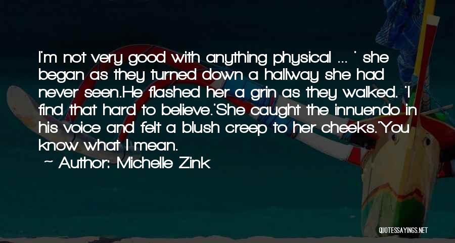 Michelle Zink Quotes: I'm Not Very Good With Anything Physical ... ' She Began As They Turned Down A Hallway She Had Never