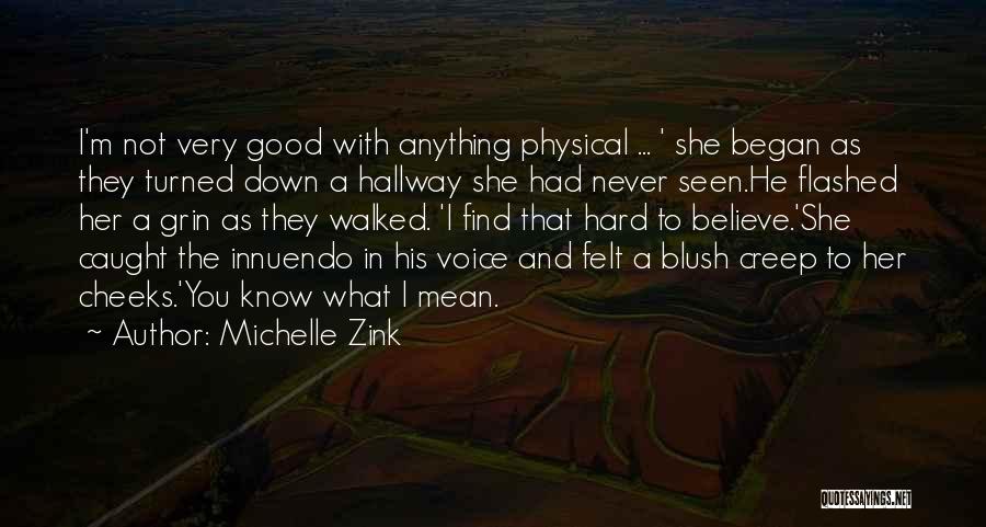 Michelle Zink Quotes: I'm Not Very Good With Anything Physical ... ' She Began As They Turned Down A Hallway She Had Never