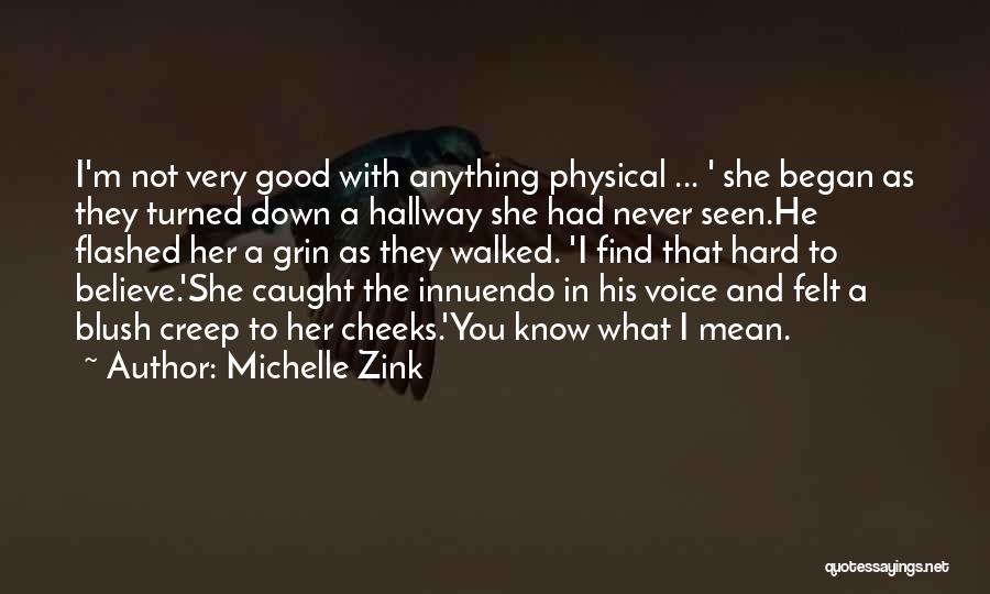 Michelle Zink Quotes: I'm Not Very Good With Anything Physical ... ' She Began As They Turned Down A Hallway She Had Never