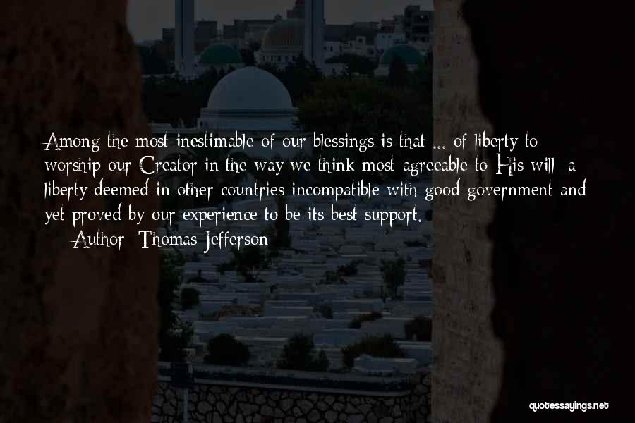 Thomas Jefferson Quotes: Among The Most Inestimable Of Our Blessings Is That ... Of Liberty To Worship Our Creator In The Way We