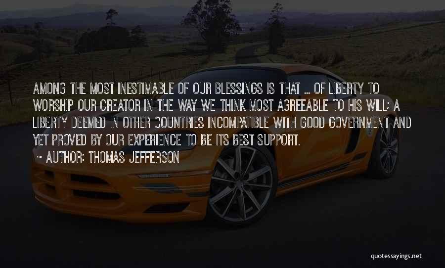 Thomas Jefferson Quotes: Among The Most Inestimable Of Our Blessings Is That ... Of Liberty To Worship Our Creator In The Way We