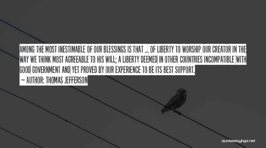 Thomas Jefferson Quotes: Among The Most Inestimable Of Our Blessings Is That ... Of Liberty To Worship Our Creator In The Way We