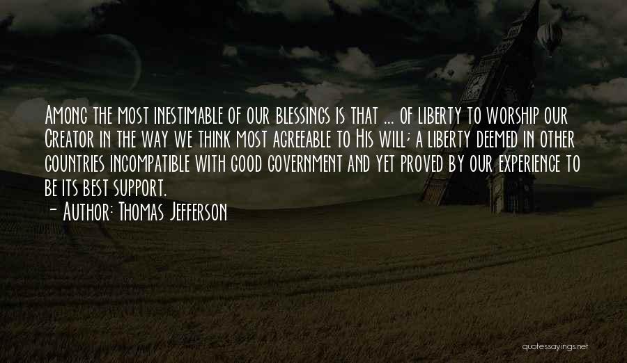 Thomas Jefferson Quotes: Among The Most Inestimable Of Our Blessings Is That ... Of Liberty To Worship Our Creator In The Way We