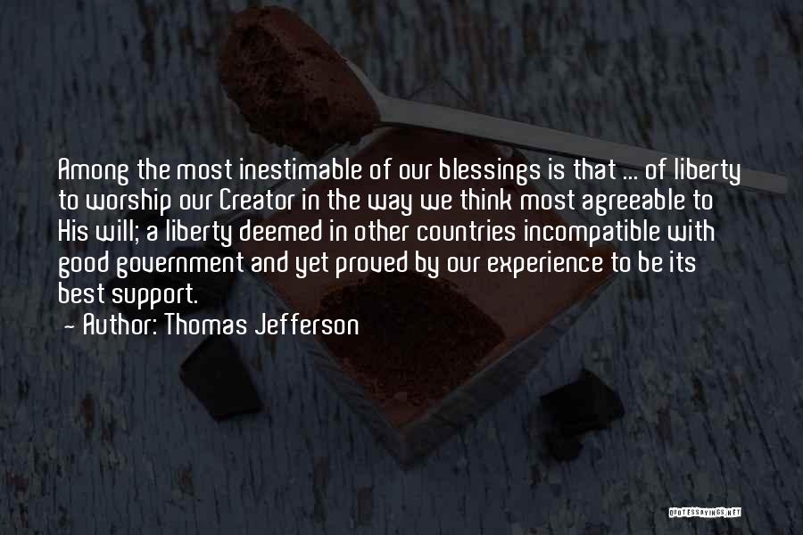 Thomas Jefferson Quotes: Among The Most Inestimable Of Our Blessings Is That ... Of Liberty To Worship Our Creator In The Way We