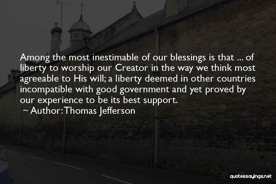 Thomas Jefferson Quotes: Among The Most Inestimable Of Our Blessings Is That ... Of Liberty To Worship Our Creator In The Way We