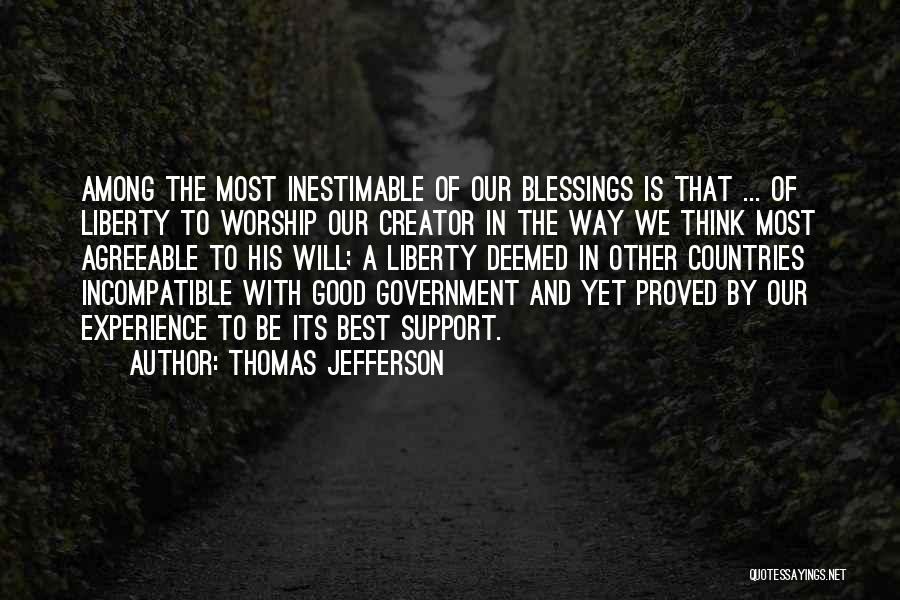 Thomas Jefferson Quotes: Among The Most Inestimable Of Our Blessings Is That ... Of Liberty To Worship Our Creator In The Way We