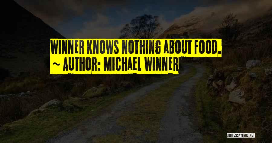 Michael Winner Quotes: Winner Knows Nothing About Food.