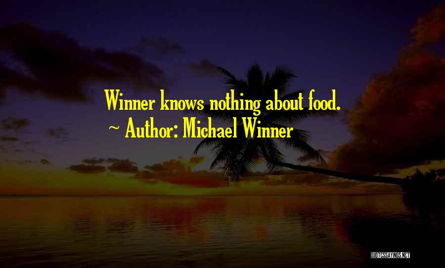 Michael Winner Quotes: Winner Knows Nothing About Food.