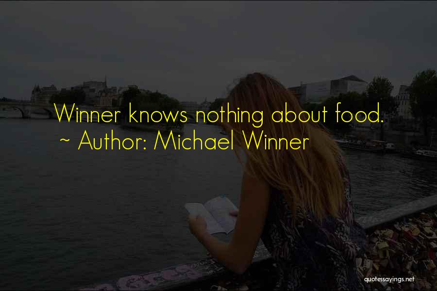 Michael Winner Quotes: Winner Knows Nothing About Food.