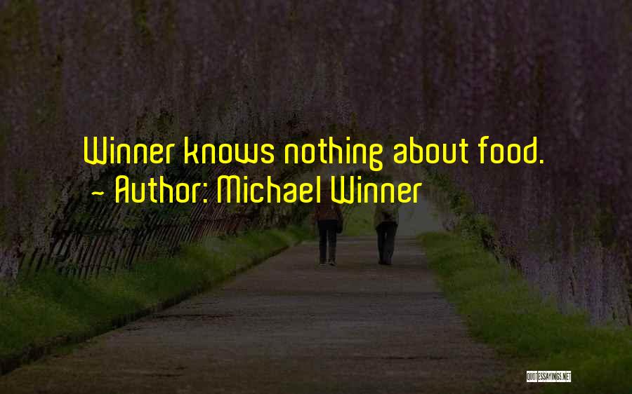 Michael Winner Quotes: Winner Knows Nothing About Food.