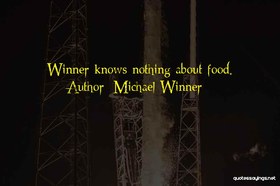 Michael Winner Quotes: Winner Knows Nothing About Food.