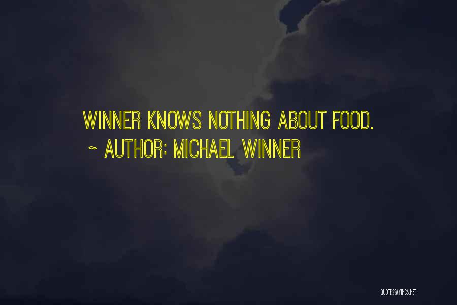 Michael Winner Quotes: Winner Knows Nothing About Food.