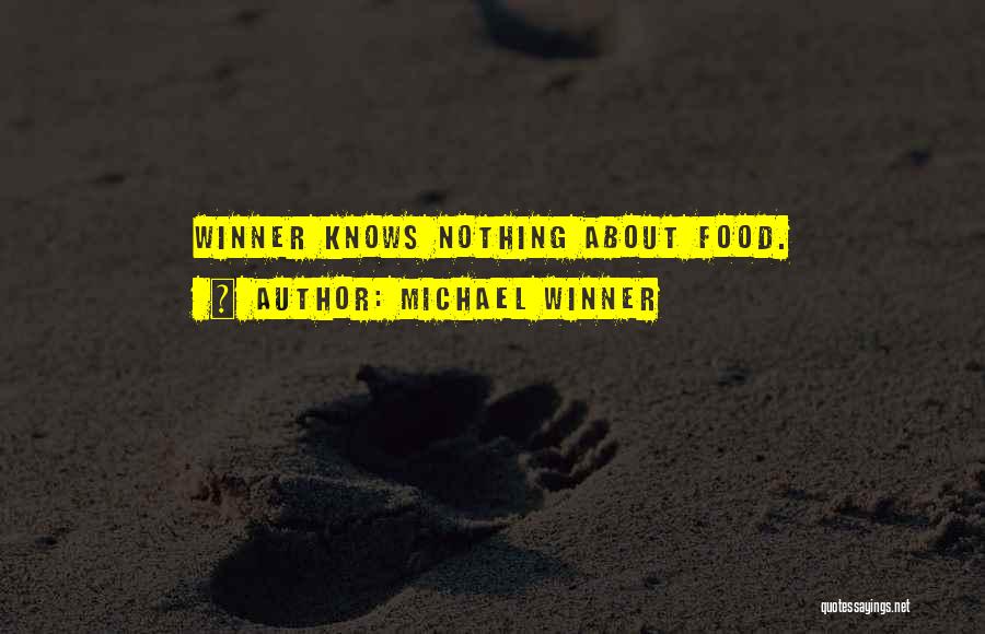 Michael Winner Quotes: Winner Knows Nothing About Food.