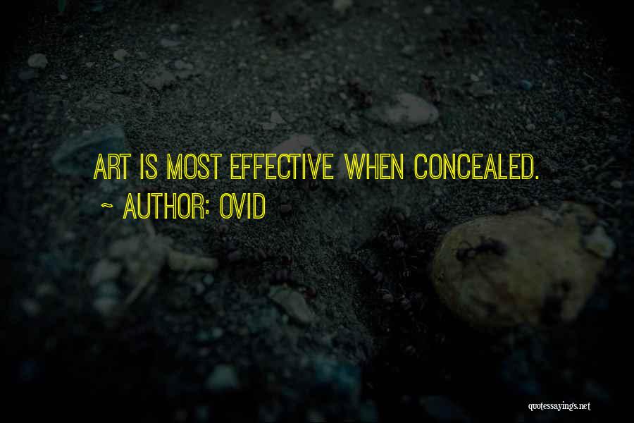 Ovid Quotes: Art Is Most Effective When Concealed.