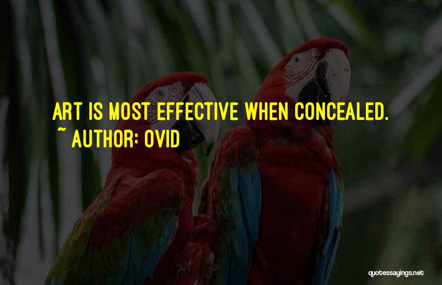 Ovid Quotes: Art Is Most Effective When Concealed.