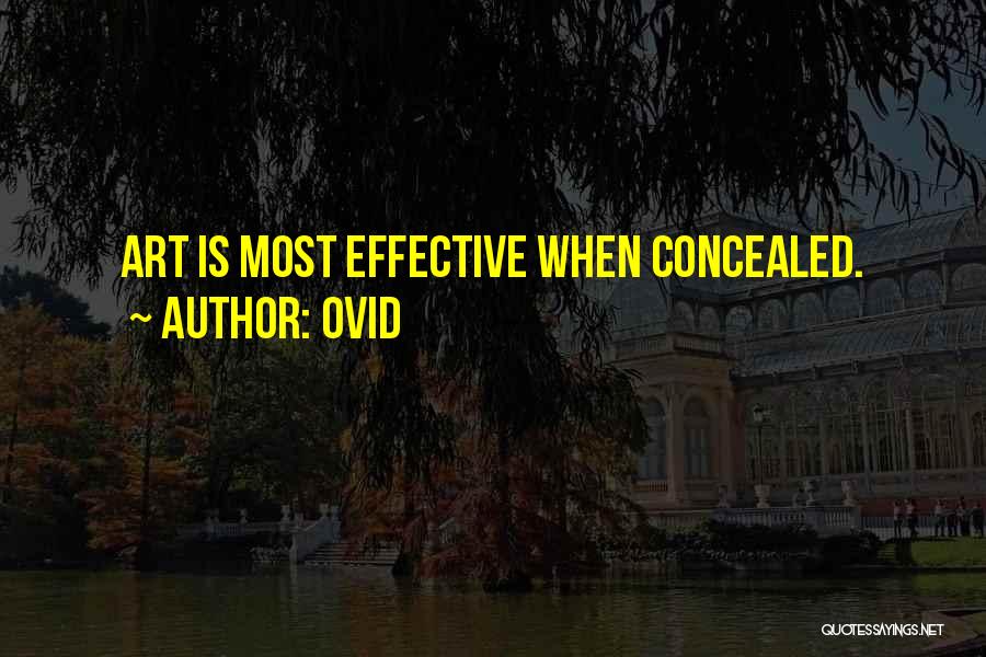 Ovid Quotes: Art Is Most Effective When Concealed.