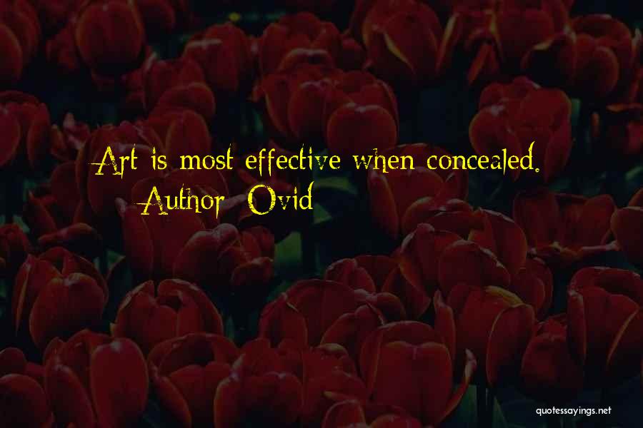 Ovid Quotes: Art Is Most Effective When Concealed.