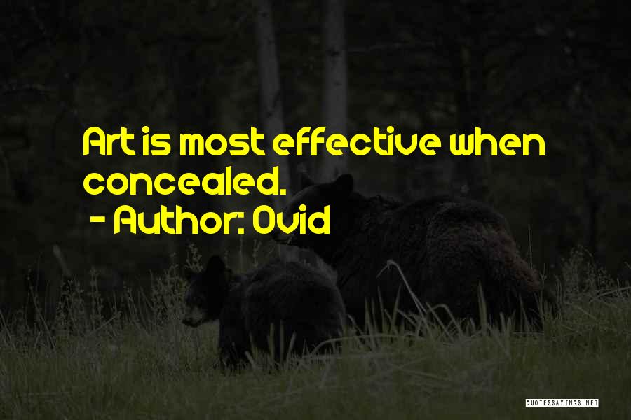 Ovid Quotes: Art Is Most Effective When Concealed.