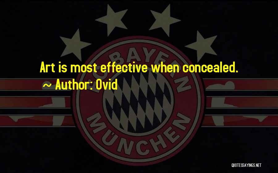 Ovid Quotes: Art Is Most Effective When Concealed.