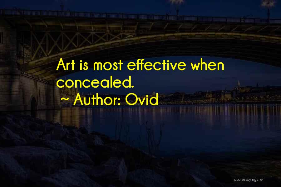 Ovid Quotes: Art Is Most Effective When Concealed.