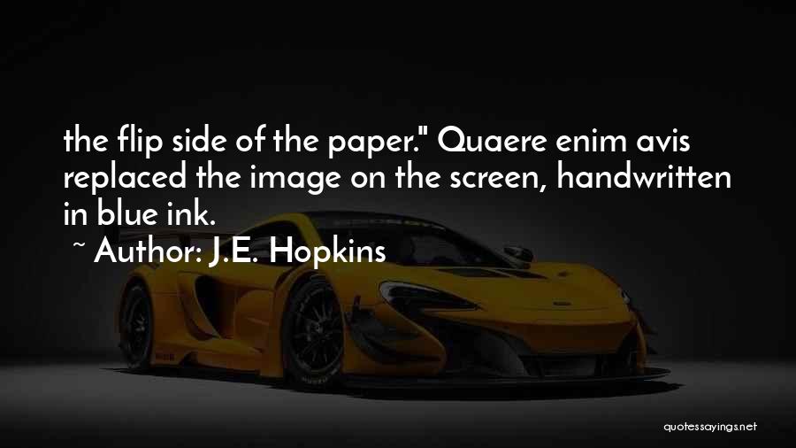 J.E. Hopkins Quotes: The Flip Side Of The Paper. Quaere Enim Avis Replaced The Image On The Screen, Handwritten In Blue Ink.