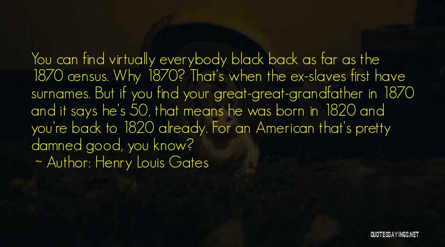 1820 Quotes By Henry Louis Gates