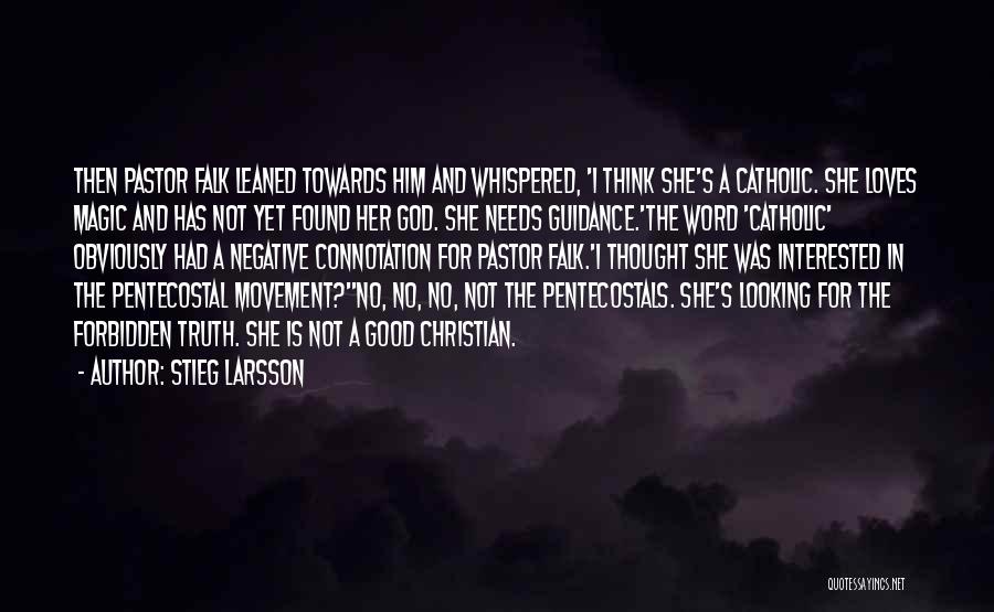 Stieg Larsson Quotes: Then Pastor Falk Leaned Towards Him And Whispered, 'i Think She's A Catholic. She Loves Magic And Has Not Yet