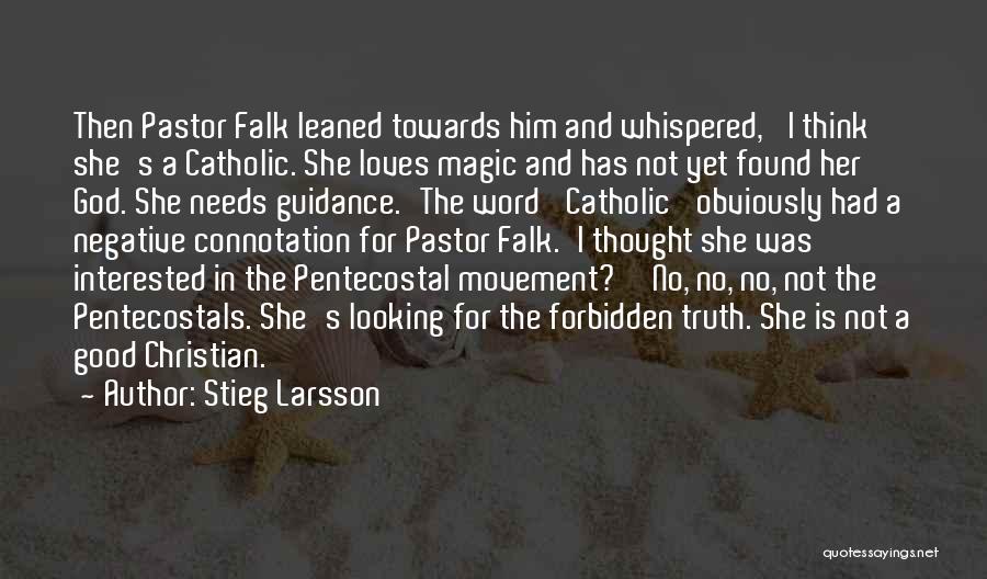 Stieg Larsson Quotes: Then Pastor Falk Leaned Towards Him And Whispered, 'i Think She's A Catholic. She Loves Magic And Has Not Yet