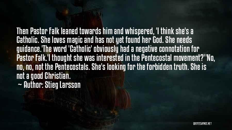 Stieg Larsson Quotes: Then Pastor Falk Leaned Towards Him And Whispered, 'i Think She's A Catholic. She Loves Magic And Has Not Yet