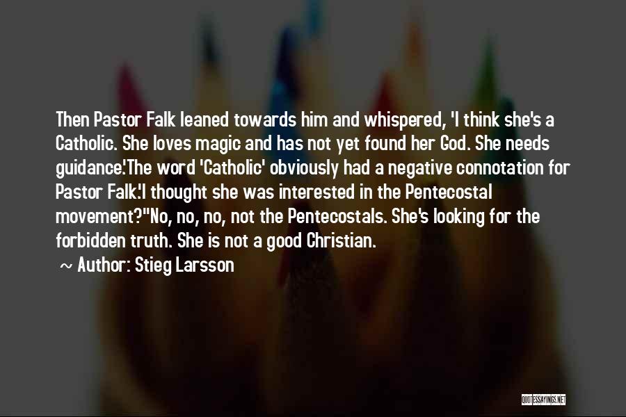 Stieg Larsson Quotes: Then Pastor Falk Leaned Towards Him And Whispered, 'i Think She's A Catholic. She Loves Magic And Has Not Yet