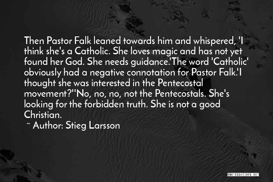 Stieg Larsson Quotes: Then Pastor Falk Leaned Towards Him And Whispered, 'i Think She's A Catholic. She Loves Magic And Has Not Yet