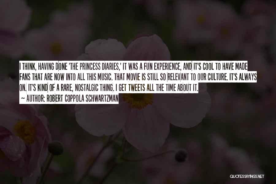 Robert Coppola Schwartzman Quotes: I Think, Having Done 'the Princess Diaries,' It Was A Fun Experience, And It's Cool To Have Made Fans That