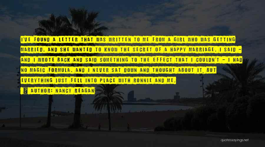 Nancy Reagan Quotes: I've Found A Letter That Was Written To Me From A Girl Who Was Getting Married. And She Wanted To