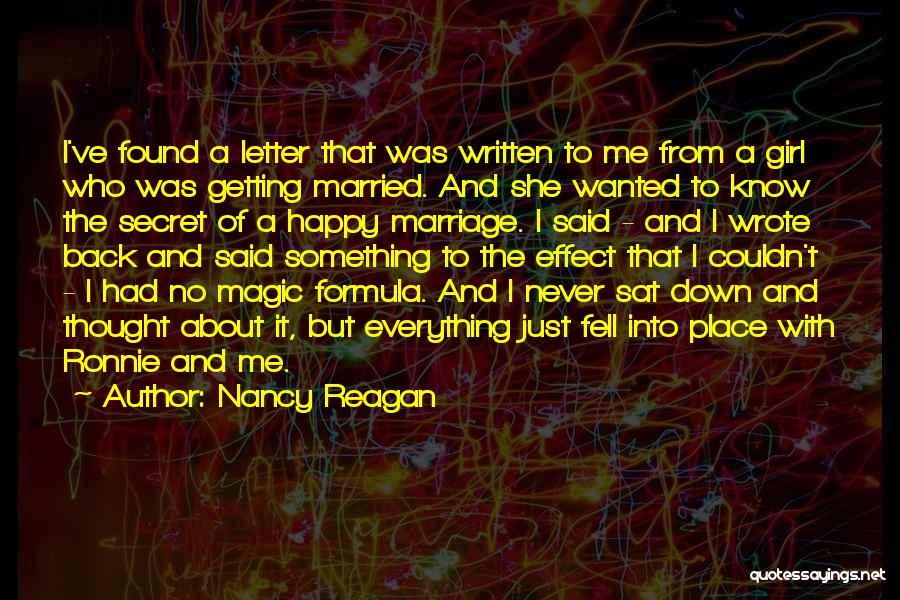 Nancy Reagan Quotes: I've Found A Letter That Was Written To Me From A Girl Who Was Getting Married. And She Wanted To