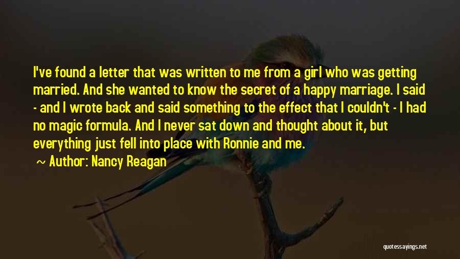 Nancy Reagan Quotes: I've Found A Letter That Was Written To Me From A Girl Who Was Getting Married. And She Wanted To