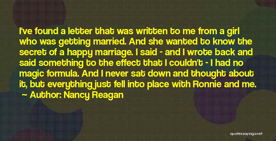 Nancy Reagan Quotes: I've Found A Letter That Was Written To Me From A Girl Who Was Getting Married. And She Wanted To