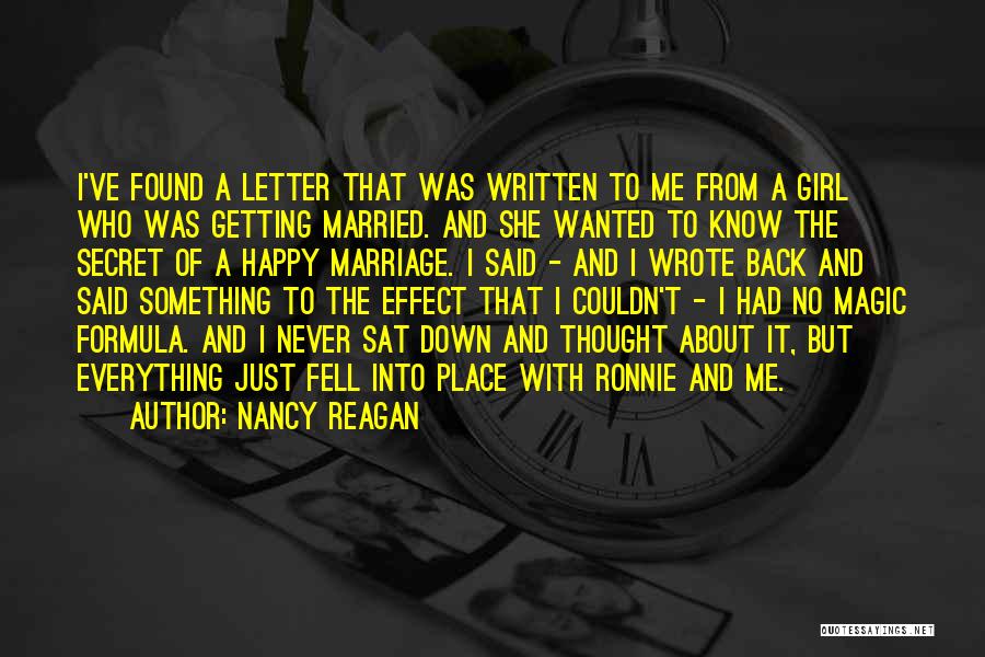 Nancy Reagan Quotes: I've Found A Letter That Was Written To Me From A Girl Who Was Getting Married. And She Wanted To