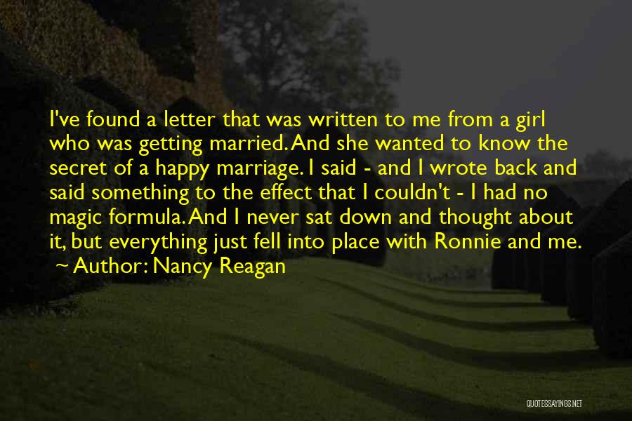 Nancy Reagan Quotes: I've Found A Letter That Was Written To Me From A Girl Who Was Getting Married. And She Wanted To