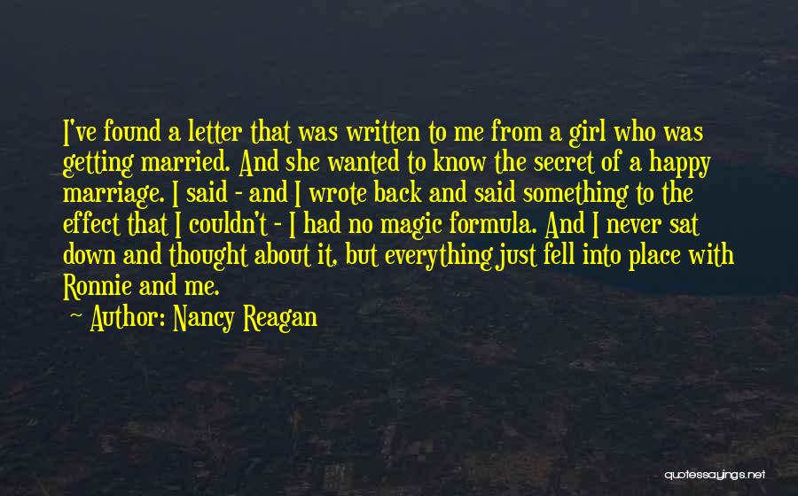 Nancy Reagan Quotes: I've Found A Letter That Was Written To Me From A Girl Who Was Getting Married. And She Wanted To