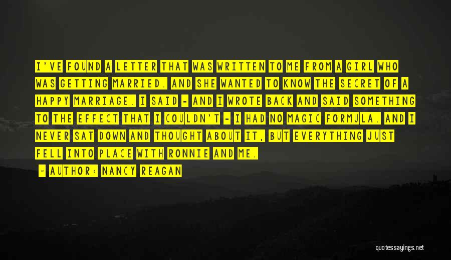 Nancy Reagan Quotes: I've Found A Letter That Was Written To Me From A Girl Who Was Getting Married. And She Wanted To