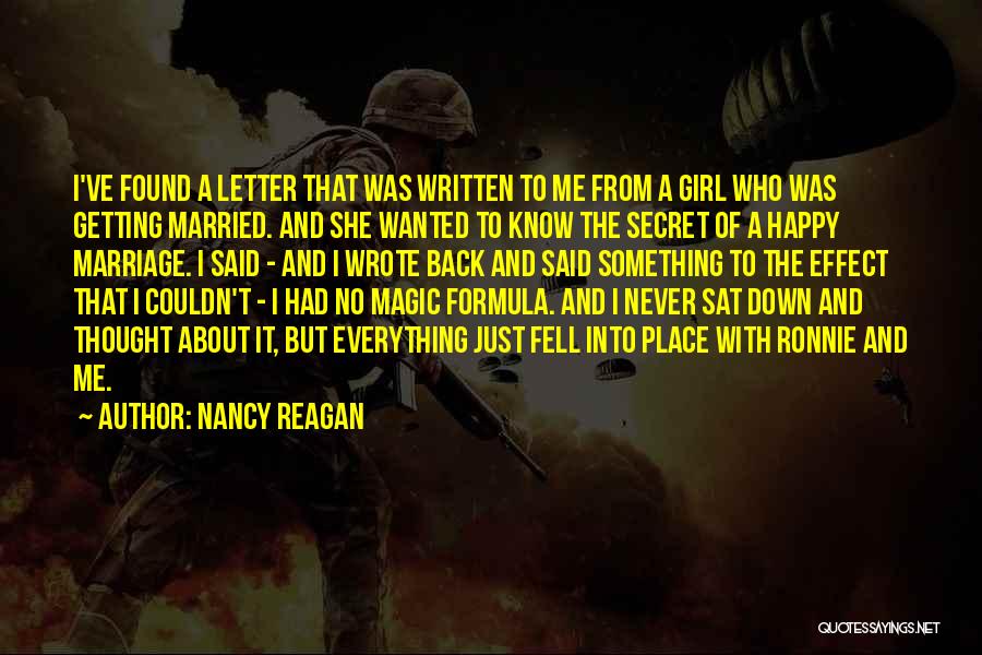 Nancy Reagan Quotes: I've Found A Letter That Was Written To Me From A Girl Who Was Getting Married. And She Wanted To