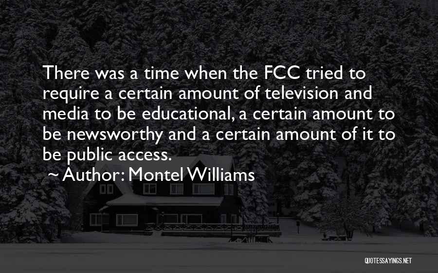 Montel Williams Quotes: There Was A Time When The Fcc Tried To Require A Certain Amount Of Television And Media To Be Educational,