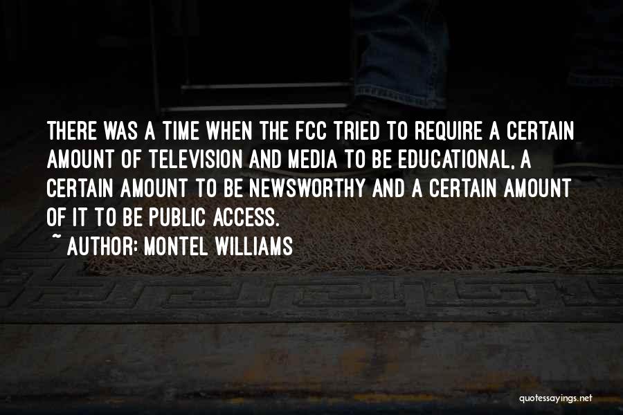 Montel Williams Quotes: There Was A Time When The Fcc Tried To Require A Certain Amount Of Television And Media To Be Educational,