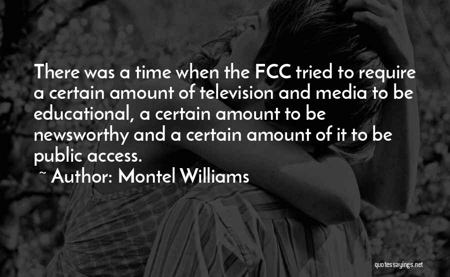 Montel Williams Quotes: There Was A Time When The Fcc Tried To Require A Certain Amount Of Television And Media To Be Educational,