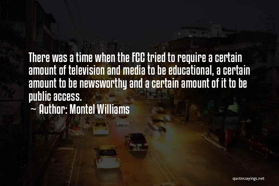 Montel Williams Quotes: There Was A Time When The Fcc Tried To Require A Certain Amount Of Television And Media To Be Educational,