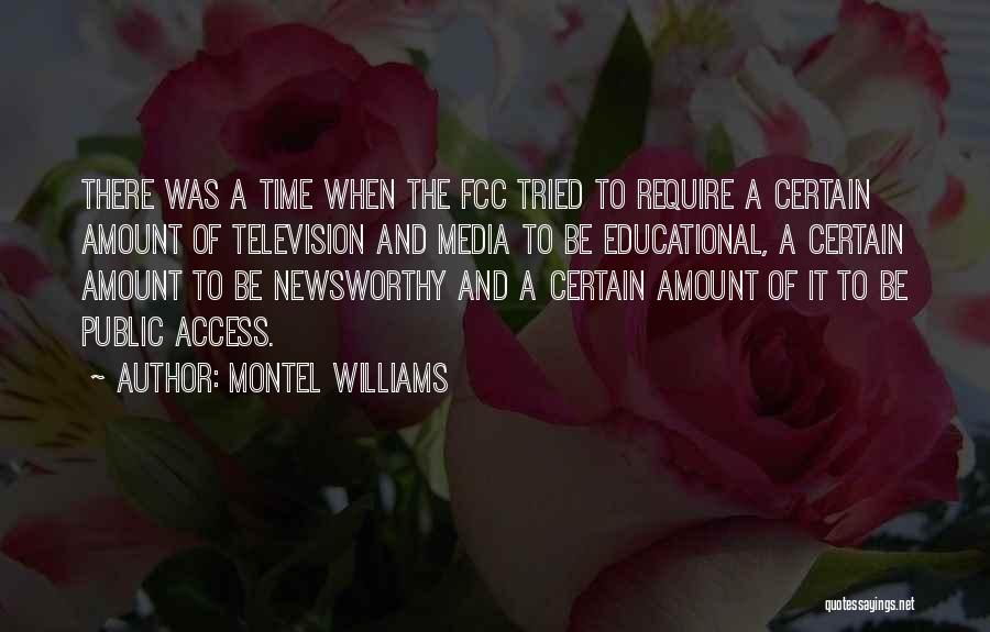 Montel Williams Quotes: There Was A Time When The Fcc Tried To Require A Certain Amount Of Television And Media To Be Educational,